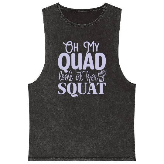 Oh My Quad Look At Her Squat Motivational Gym Work Mineral Wash Tank Tops