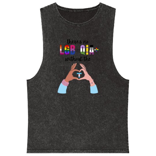 Theres No LGBTQIA Without The T Transgender Pride Mineral Wash Tank Tops