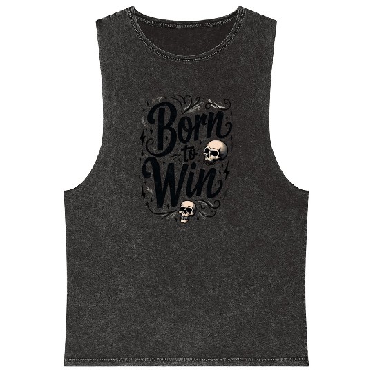 Motivational Skull and Quote Born to Win Mineral Wash Tank Tops