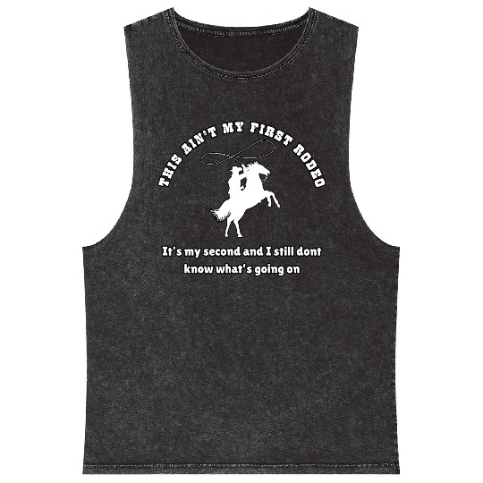 This ain t my first rodeo Mineral Wash Tank Tops