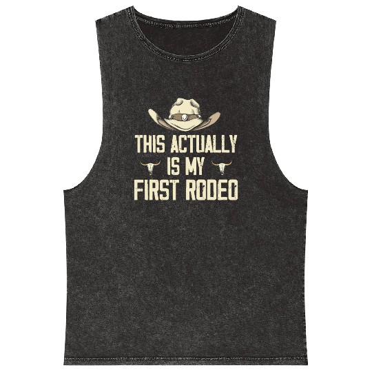 This Actually Is My First Rodeo - Funny Cowboy Mineral Wash Tank Tops