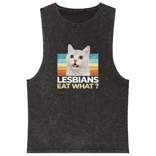 Lesbians Eat What? Funny Offensive Mineral Wash Tank Tops
