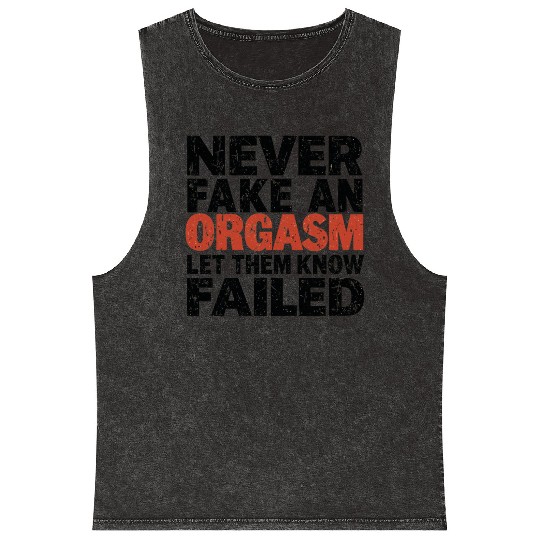 Never Fake An Orgasm | Let Them Know They Failed Mineral Wash Tank Tops