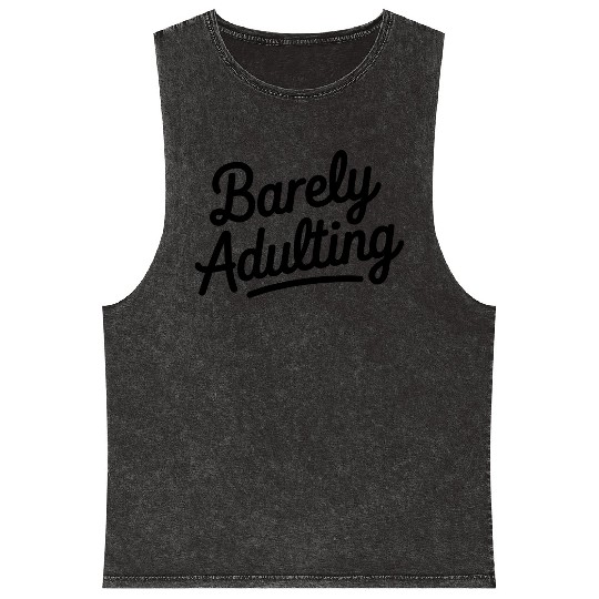 Barely Adulting Funny Relatable Quote Mineral Wash Tank Tops