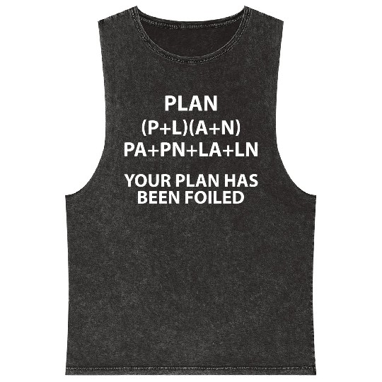 Your plan has been foiled Math teacher geek Mineral Wash Tank Tops