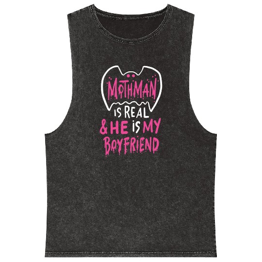 Mothman Is Real He Is My Boyfriend Mineral Wash Tank Tops