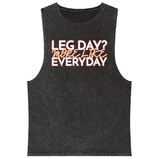 LEG DAY MORE LIKE EVERYDAY Mineral Wash Tank Tops