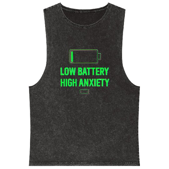 Low Battery High Anxiety Quote Design Mineral Wash Tank Tops