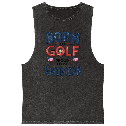 Born to Golf, Proud to Be American - Patriotic Mineral Wash Tank Tops