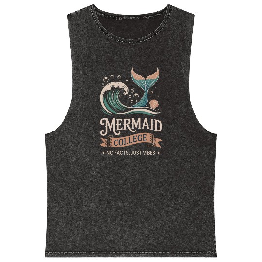 Mermaid College - No facts just vibes Mineral Wash Tank Tops