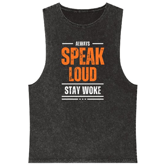 ALWAYS SPEAK LOUD STAY WOKE Mineral Wash Tank Tops