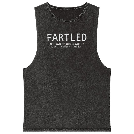 Fartled Disturb Agitate Suddenly Surprise Loud Far Mineral Wash Tank Tops