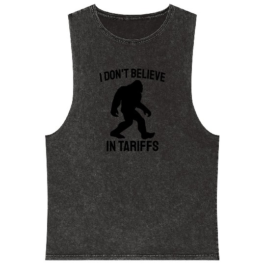 I Don't Believe in Tariffs - Funny Bigfoot Mineral Wash Tank Tops