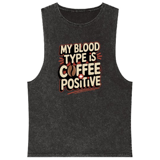 Coffee Type Positive Funny Sarcasm Joke Saying Mineral Wash Tank Tops