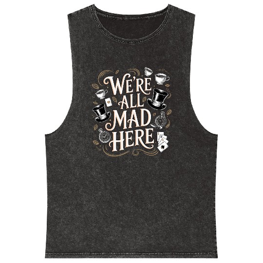 We're All Mad Here - Alice in Wonderland Quote Mineral Wash Tank Tops