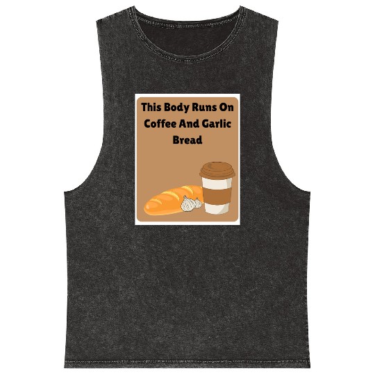 This body runs on coffee and garlic bread Mineral Wash Tank Tops