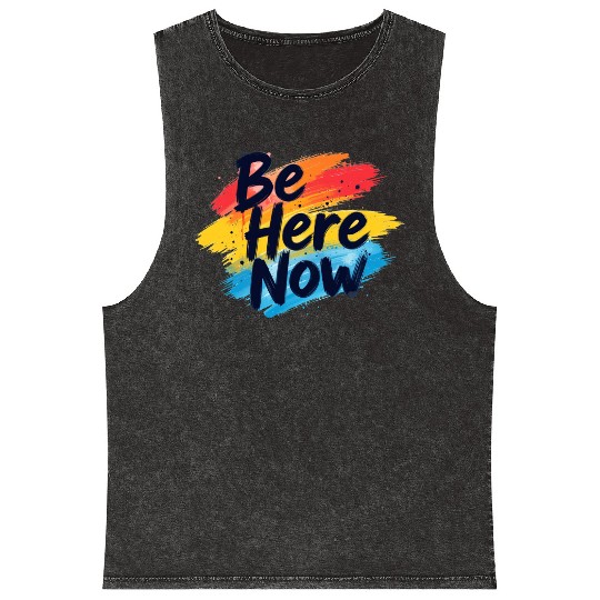 Be Here Now Mindfulness Inspirational Mineral Wash Tank Tops