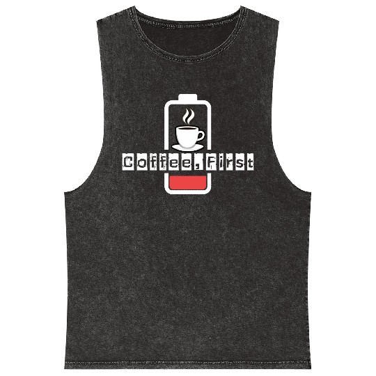 Coffee First Funny Caffeine Battery Low Mineral Wash Tank Tops