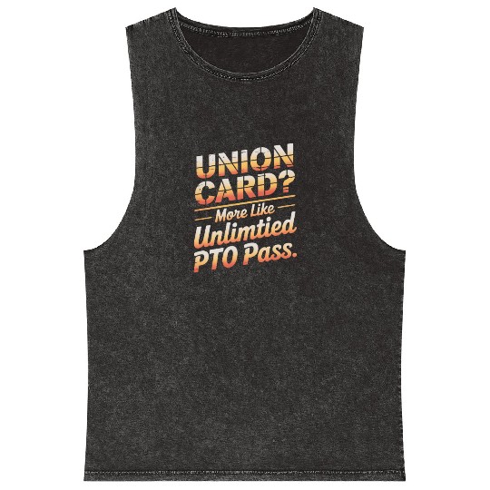 Union Card More Like Unlimited PTO Pass Labor Day Mineral Wash Tank Tops