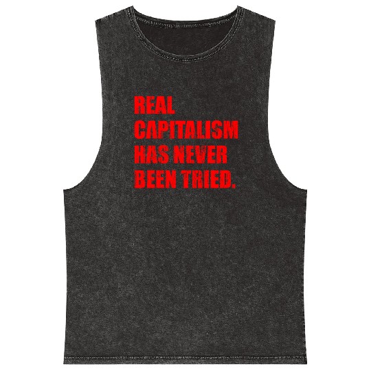 Real Capitalism Has Never Been Tried Mineral Wash Tank Tops