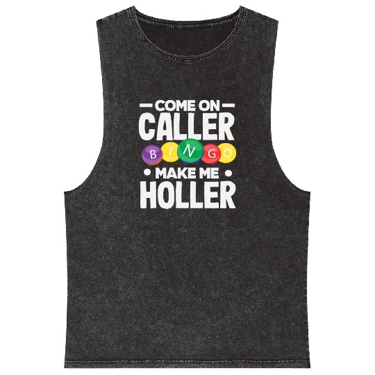 Bingo Come On Caller Make Me Holler Mineral Wash Tank Tops