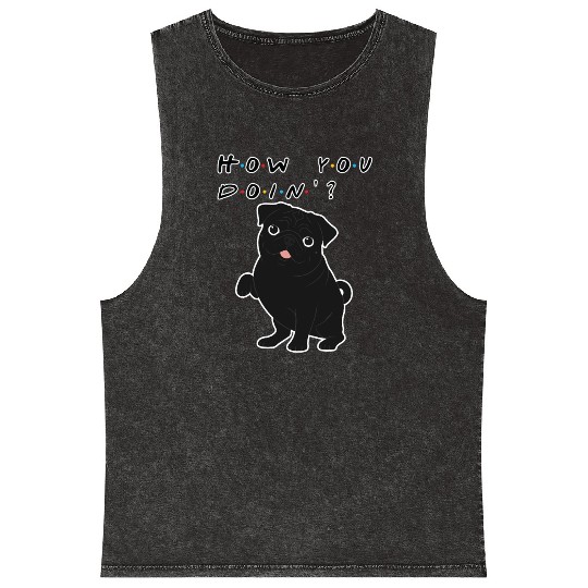 How You Doin’? Black Pug – Funny Friends TV Show Mineral Wash Tank Tops