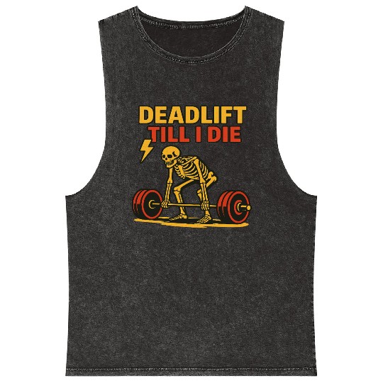Deadlift Till I Die – Skeleton Powerlifting Gym T- Mineral Wash Tank Tops