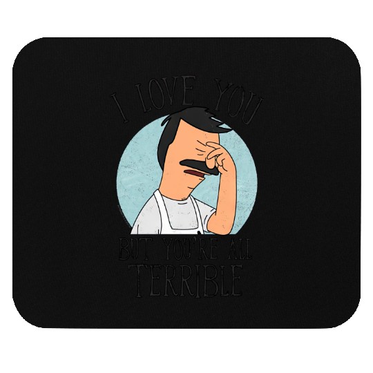 Bobs Burgers - Love You Terribly Mouse Pads