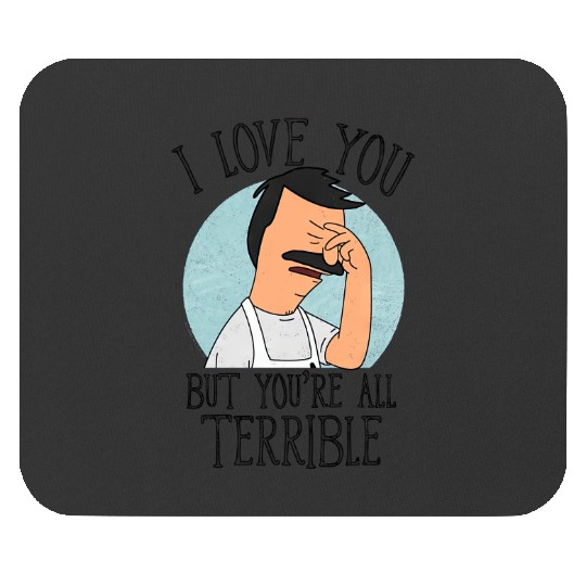 Bobs Burgers - Love You Terribly Mouse Pads