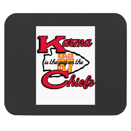 Karma is the Guy on the Chiefs taylorr Swift Travis Kelce Mouse Pads