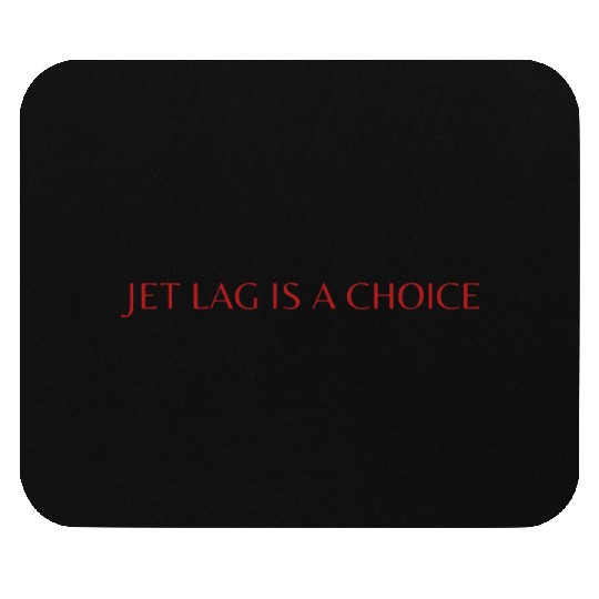 Jet Lag Is A Choice Taylorr Swift Quote Travis Kelce Mouse Pads
