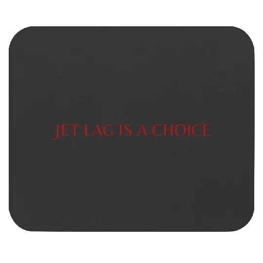 Jet Lag Is A Choice Taylorr Swift Quote Travis Kelce Mouse Pads