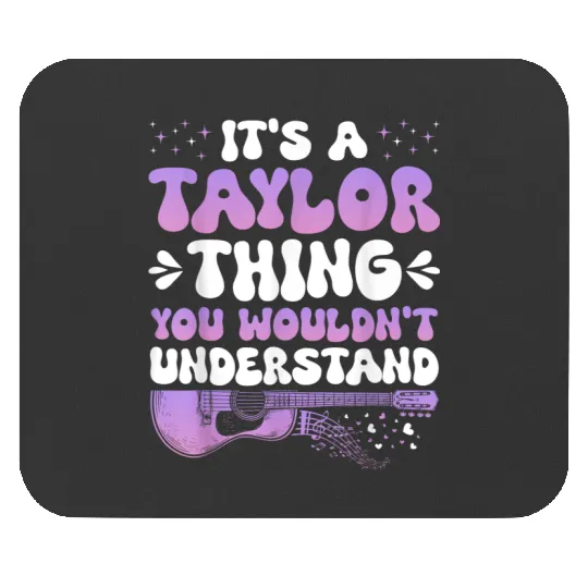 Discover It's A Taylor Thing You Wouldn't Understand Taylor  Gifts Mouse Pads
