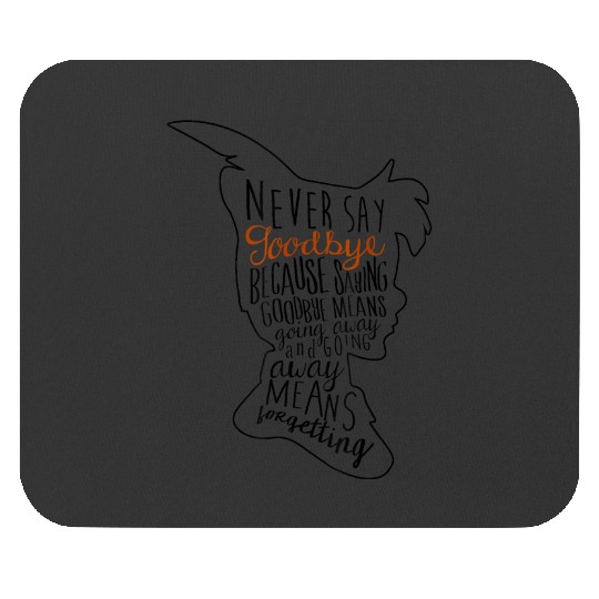 Disneyss Peter Pan Never Say Goodbye Never Forget Quote Mouse Pads