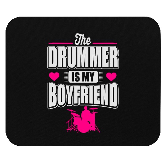 The drummer is my boyfriend Mouse Pads