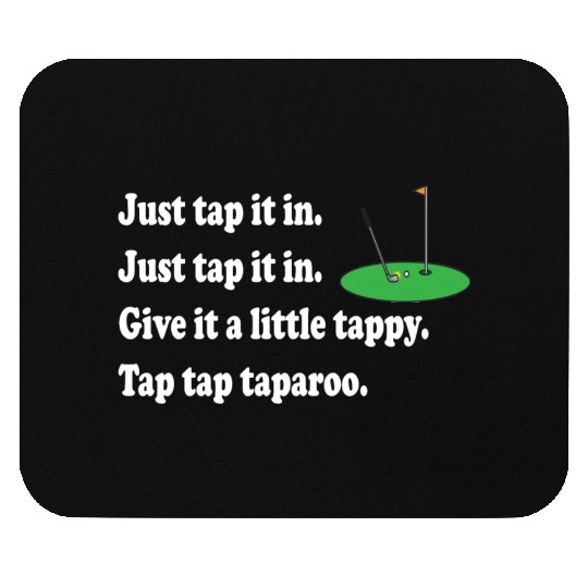 Happy Gilmore Quote - Just Tap It In Mouse Pads