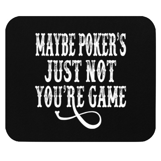 Tombstone - Maybe Poker's Just Not Your Game Mouse Pads
