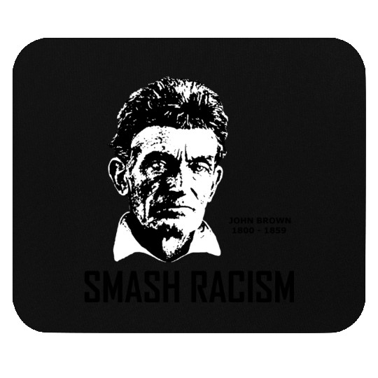 SMASH RACISM - JOHN BROWN Mouse Pads