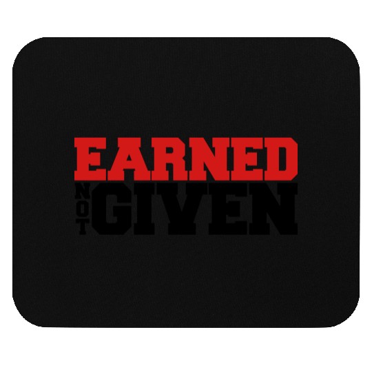Earned Not Given Mouse Pads