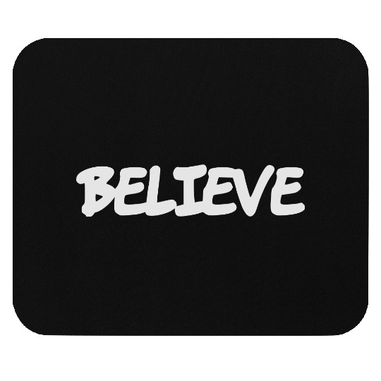 Believe Mouse Pads