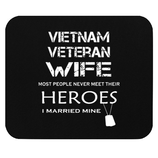 Vietnam veteran wife most people never meet their Mouse Pads