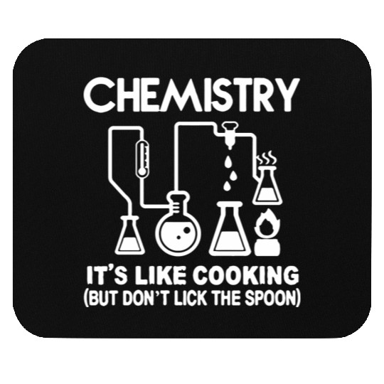 Chemistry - CHEMISTRY- IT'S LIKE COOKING Mouse Pads