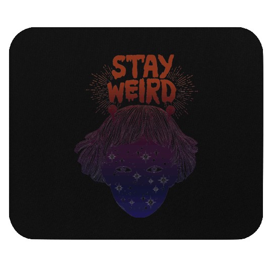 Stay Weird Mouse Pads