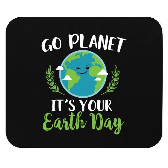 Earth Day - Go Planet It's Your Earth Day Mouse Pads