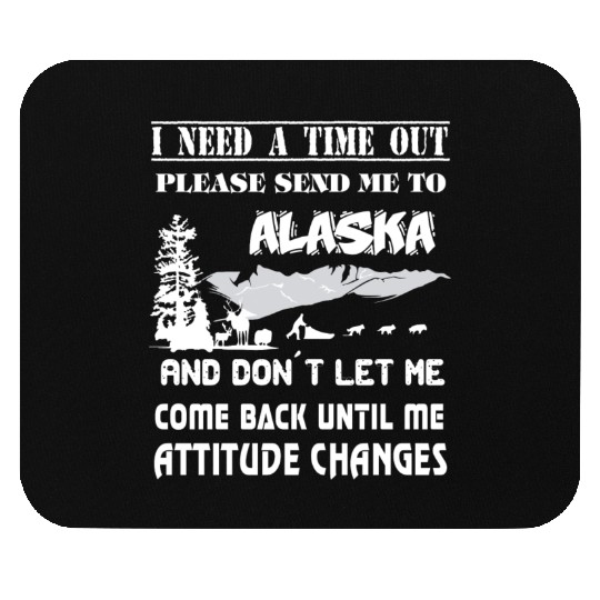 Please Send Me To Alaska Mouse Pads