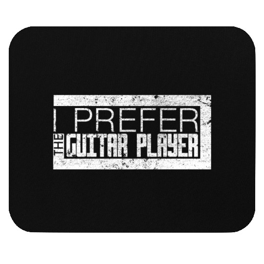 Guitarists Girlfriend Mouse Pads I Prefer The Guitar Player