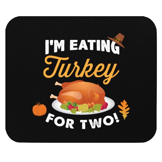 I m Eating Turkey For Two Maternity Pregnancy Mouse Pads