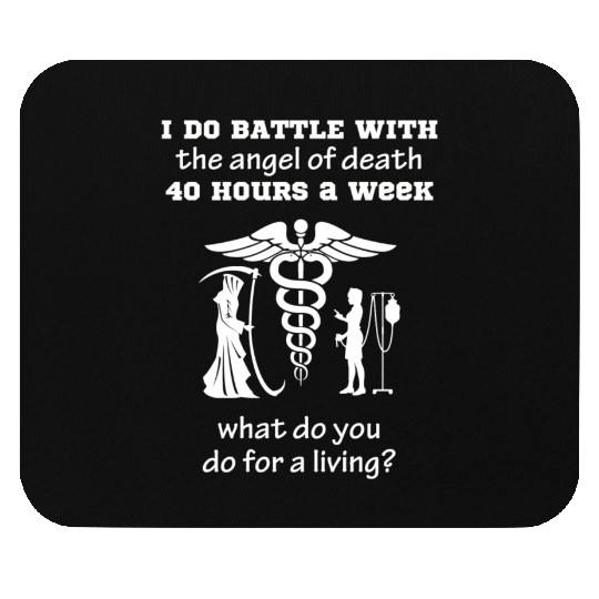 Nurse - I do battle with the angel of death 40h Mouse Pads
