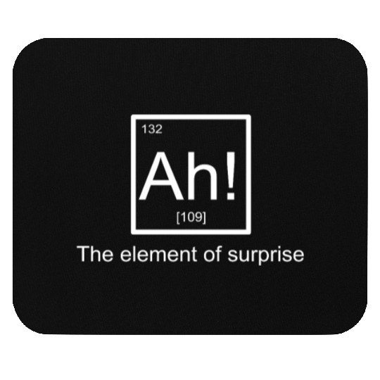 Ah The element of surprise Mouse Pads
