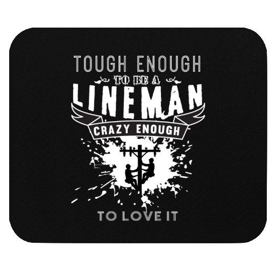 Tough Enough To Be A Lineman Mouse Pads